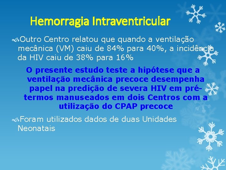 Hemorragia Intraventricular Outro Centro relatou que quando a ventilação mecânica (VM) caiu de 84% Hemorragia Intraventricular Outro Centro relatou que quando a ventilação mecânica (VM) caiu de 84%