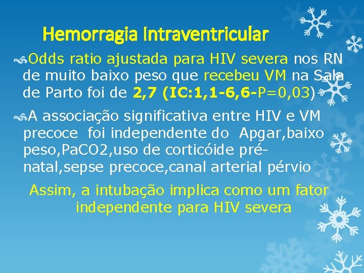 Hemorragia Intraventricular Odds ratio ajustada para HIV severa nos RN de muito baixo peso Hemorragia Intraventricular Odds ratio ajustada para HIV severa nos RN de muito baixo peso