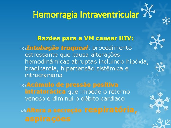 Hemorragia Intraventricular Razões para a VM causar HIV: Intubação traqueal: procedimento estressante que causa Hemorragia Intraventricular Razões para a VM causar HIV: Intubação traqueal: procedimento estressante que causa