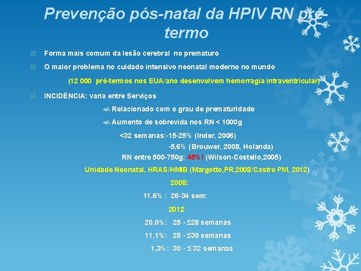 Prevenção pós-natal da HPIV RN prétermo þ Forma mais comum da lesão cerebral no Prevenção pós-natal da HPIV RN prétermo þ Forma mais comum da lesão cerebral no
