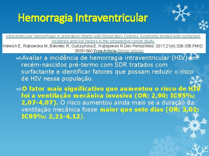 Hemorragia Intraventricular hemorrhage in premature infants with Respiratory Distress Syndrome treated with surfactant: incidence Hemorragia Intraventricular hemorrhage in premature infants with Respiratory Distress Syndrome treated with surfactant: incidence