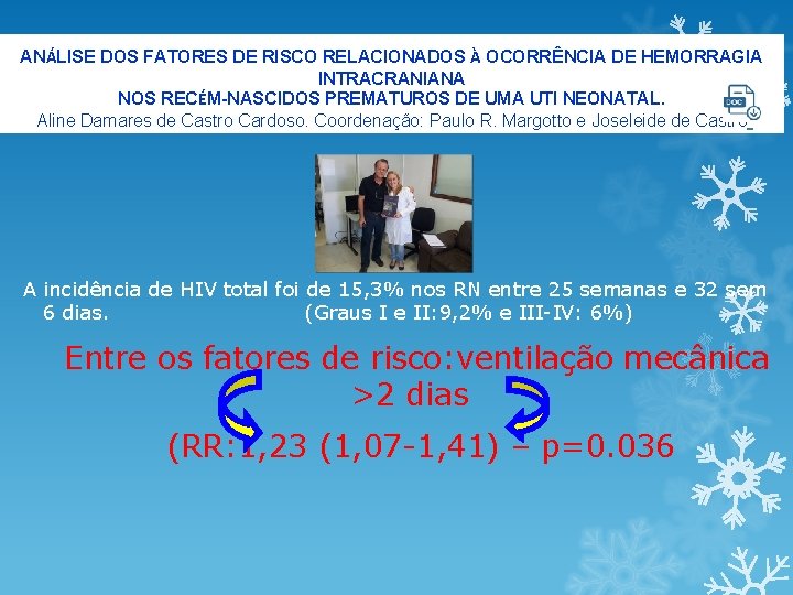 ANÁLISE DOS FATORES DE RISCO RELACIONADOS À OCORRÊNCIA DE HEMORRAGIA INTRACRANIANA NOS RECÉM-NASCIDOS PREMATUROS ANÁLISE DOS FATORES DE RISCO RELACIONADOS À OCORRÊNCIA DE HEMORRAGIA INTRACRANIANA NOS RECÉM-NASCIDOS PREMATUROS