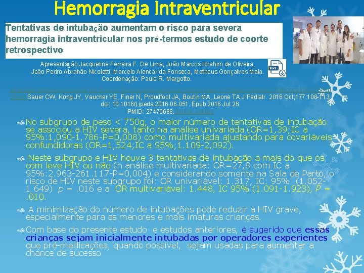 Hemorragia Intraventricular Tentativas de intubação aumentam o risco para severa hemorragia intraventricular nos pré-termos Hemorragia Intraventricular Tentativas de intubação aumentam o risco para severa hemorragia intraventricular nos pré-termos
