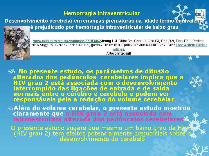 Hemorragia Intraventricular Desenvolvimento cerebelar em crianças prematuras na idade termo equivalente é prejudicado por Hemorragia Intraventricular Desenvolvimento cerebelar em crianças prematuras na idade termo equivalente é prejudicado por