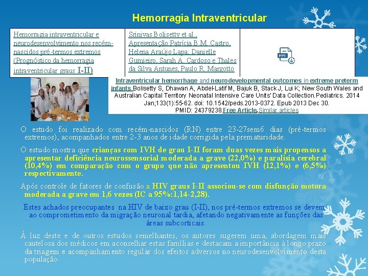 Hemorragia Intraventricular Hemorragia intraventricular e neurodesenvolvimento nos recémnascidos pré-termos extremos (Prognóstico da hemorragia intraventricular Hemorragia Intraventricular Hemorragia intraventricular e neurodesenvolvimento nos recémnascidos pré-termos extremos (Prognóstico da hemorragia intraventricular