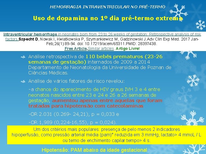 HEMORRAGIA INTRAVENTRICULAR NO PRÉ-TERMO Uso de dopamina no 1º dia pré-termo extremo Intraventricular hemorrhage HEMORRAGIA INTRAVENTRICULAR NO PRÉ-TERMO Uso de dopamina no 1º dia pré-termo extremo Intraventricular hemorrhage