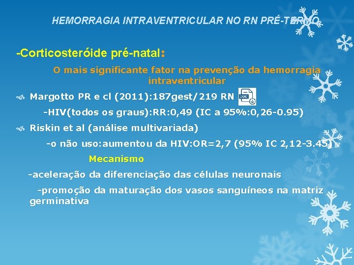 HEMORRAGIA INTRAVENTRICULAR NO RN PRÉ-TERMO -Corticosteróide pré-natal: O mais significante fator na prevenção da HEMORRAGIA INTRAVENTRICULAR NO RN PRÉ-TERMO -Corticosteróide pré-natal: O mais significante fator na prevenção da