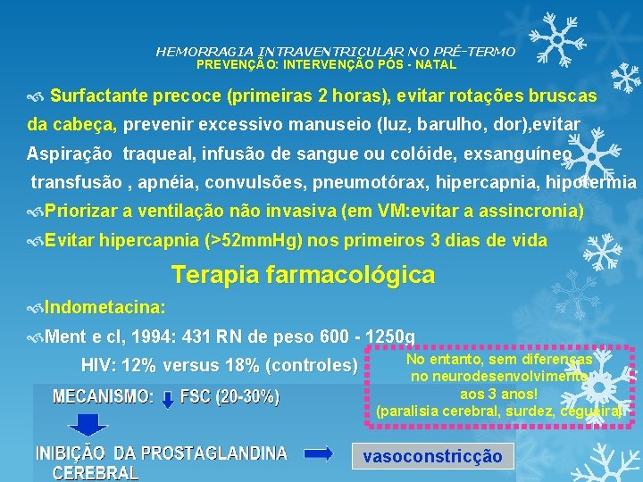HEMORRAGIA INTRAVENTRICULAR NO PRÉ-TERMO PREVENÇÃO: INTERVENÇÃO PÓS - NATAL Surfactante precoce (primeiras 2 horas), HEMORRAGIA INTRAVENTRICULAR NO PRÉ-TERMO PREVENÇÃO: INTERVENÇÃO PÓS - NATAL Surfactante precoce (primeiras 2 horas),