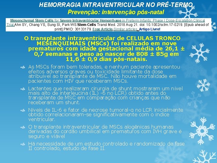 HEMORRAGIA INTRAVENTRICULAR NO PRÉ-TERMO Prevenção: intervenção pós-natal Mesenchymal Stem Cells for Severe Intraventricular Hemorrhage HEMORRAGIA INTRAVENTRICULAR NO PRÉ-TERMO Prevenção: intervenção pós-natal Mesenchymal Stem Cells for Severe Intraventricular Hemorrhage