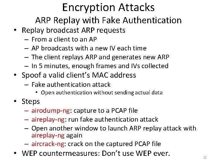 Encryption Attacks ARP Replay with Fake Authentication • Replay broadcast ARP requests – –