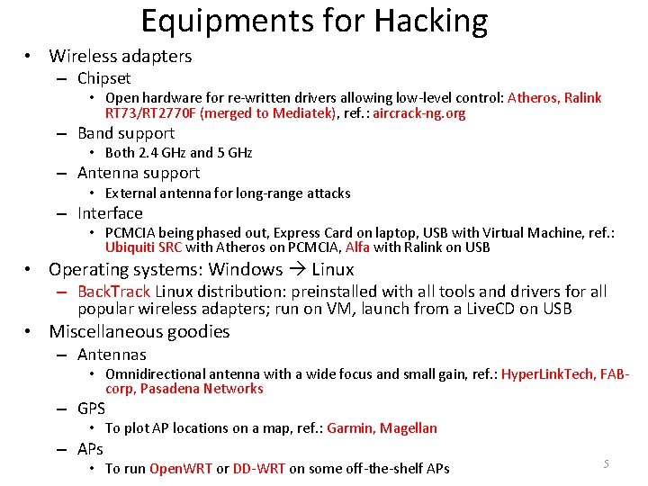 Equipments for Hacking • Wireless adapters – Chipset • Open hardware for re-written drivers