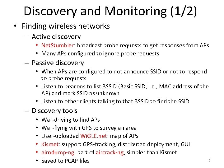 Discovery and Monitoring (1/2) • Finding wireless networks – Active discovery • Net. Stumbler: