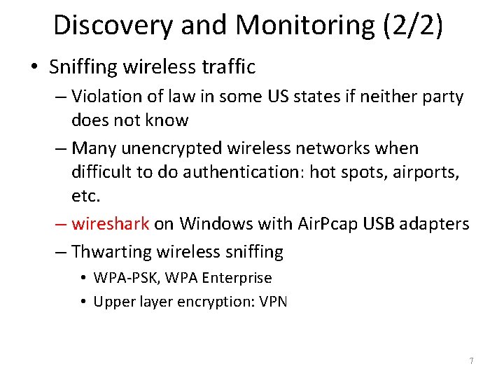 Discovery and Monitoring (2/2) • Sniffing wireless traffic – Violation of law in some