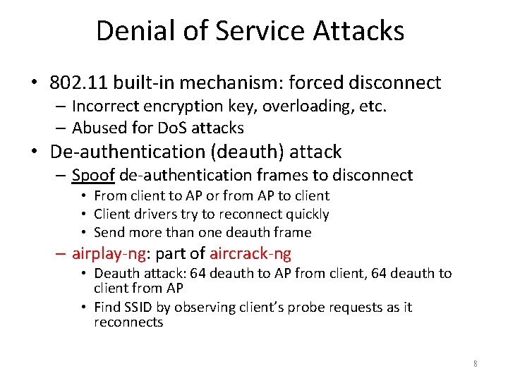 Denial of Service Attacks • 802. 11 built-in mechanism: forced disconnect – Incorrect encryption