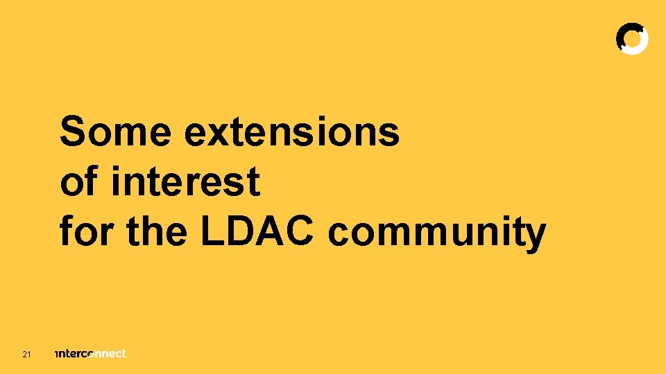 Some extensions of interest for the LDAC community 21 