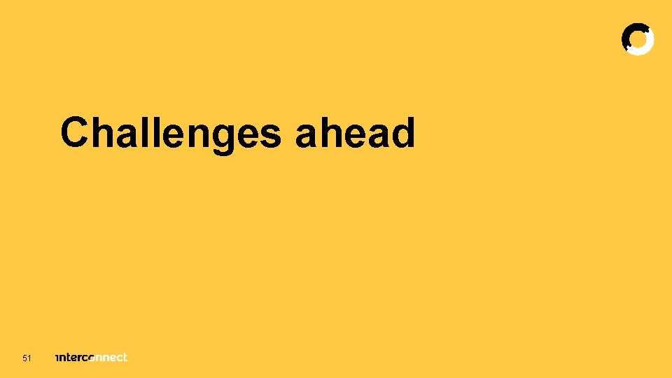 Challenges ahead 51 