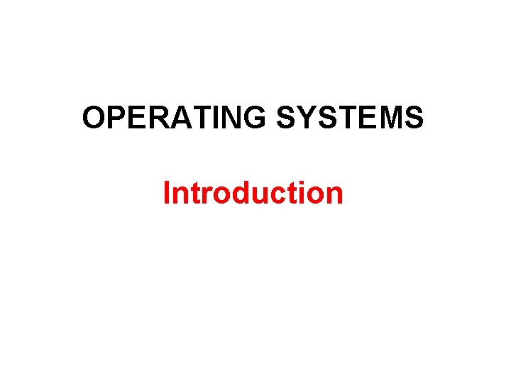 OPERATING SYSTEMS Introduction Instructor and TA Instructor Dr