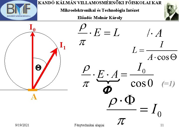 KANDÓ KÁLMÁN VILLAMOSMÉRNÖKI FŐISKOLAI KAR Mikroelektronikai és Technológia Intézet Előadó: Molnár Károly I 0