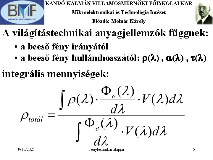KANDÓ KÁLMÁN VILLAMOSMÉRNÖKI FŐISKOLAI KAR Mikroelektronikai és Technológia Intézet Előadó: Molnár Károly A világítástechnikai