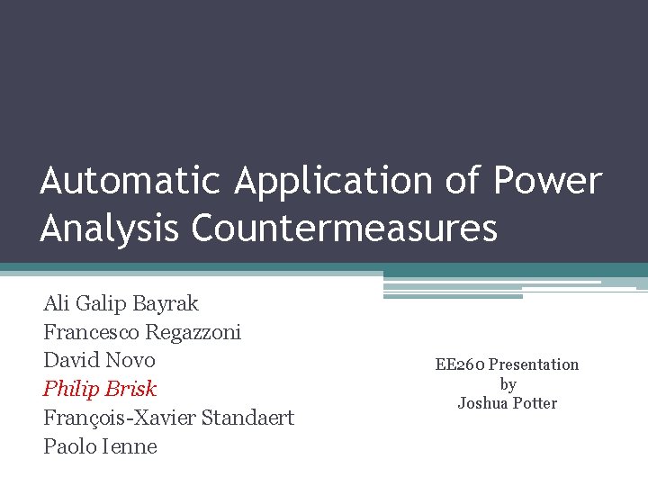 Automatic Application of Power Analysis Countermeasures Ali Galip Bayrak Francesco Regazzoni David Novo Philip