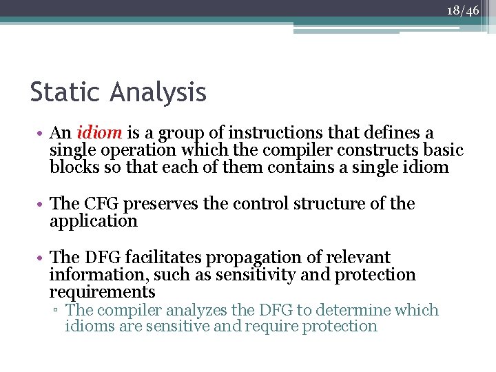 18/46 Static Analysis • An idiom is a group of instructions that defines a