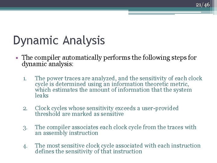 21/46 Dynamic Analysis • The compiler automatically performs the following steps for dynamic analysis: