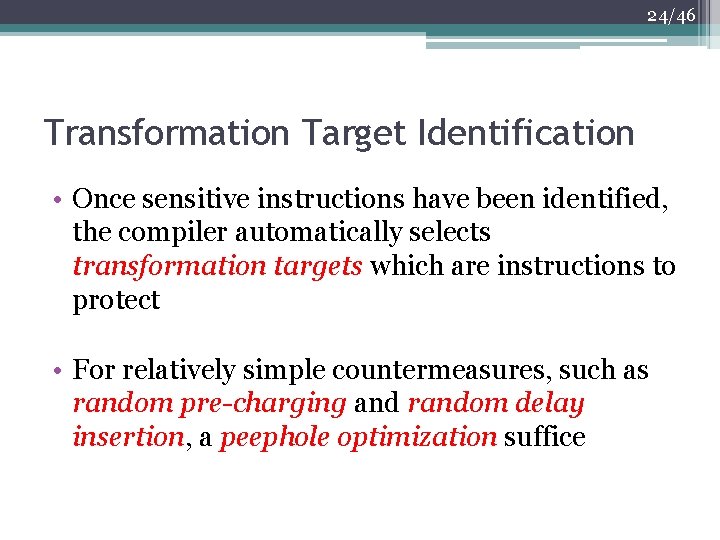 24/46 Transformation Target Identification • Once sensitive instructions have been identified, the compiler automatically
