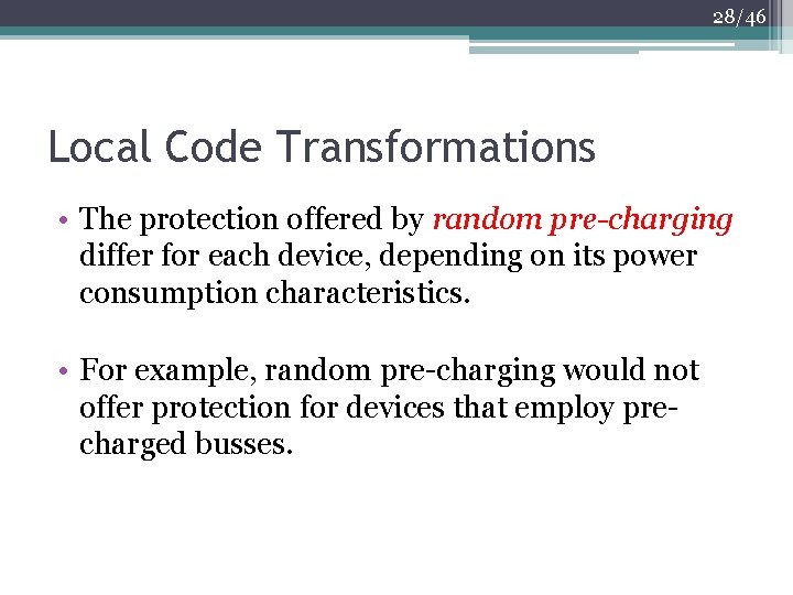 28/46 Local Code Transformations • The protection offered by random pre-charging differ for each