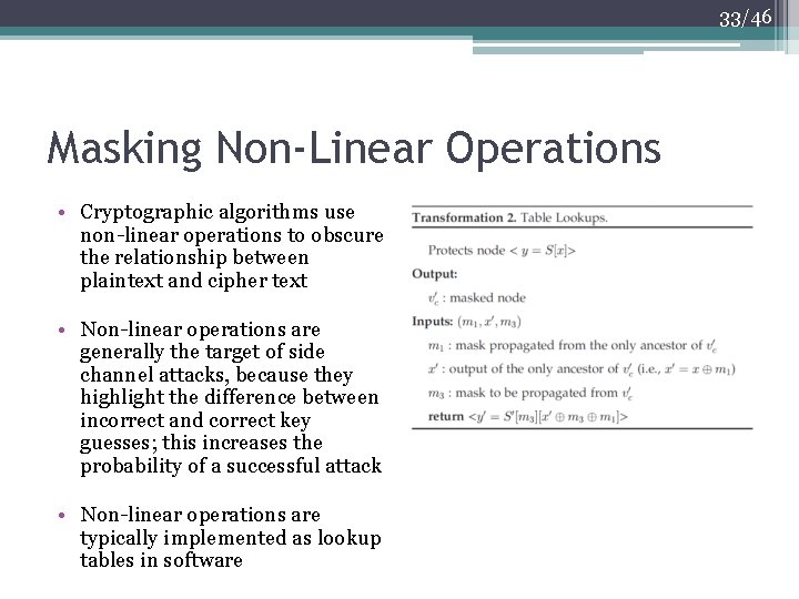 33/46 Masking Non-Linear Operations • Cryptographic algorithms use non-linear operations to obscure the relationship