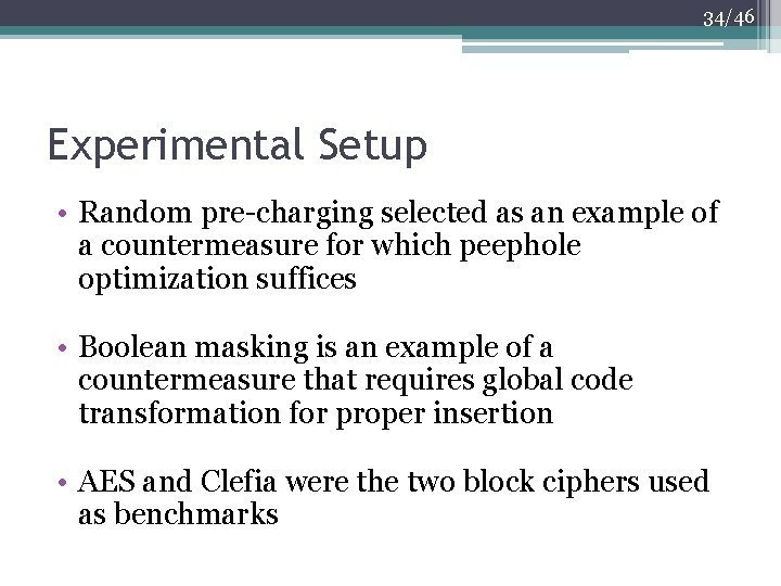 34/46 Experimental Setup • Random pre-charging selected as an example of a countermeasure for