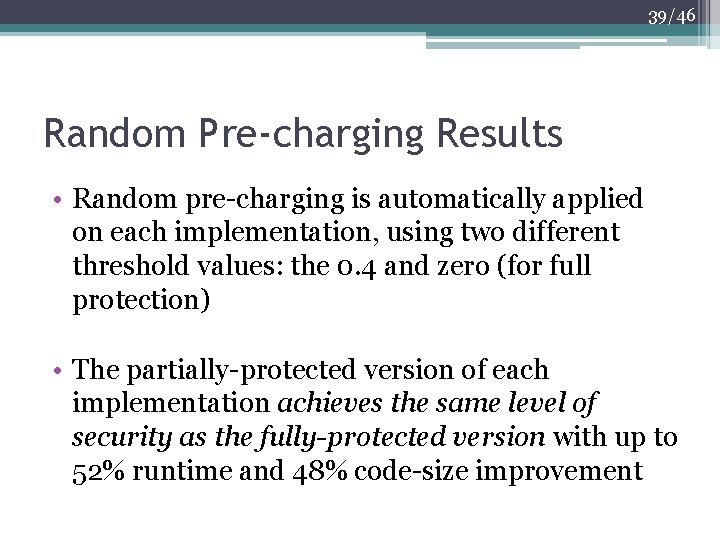 39/46 Random Pre-charging Results • Random pre-charging is automatically applied on each implementation, using