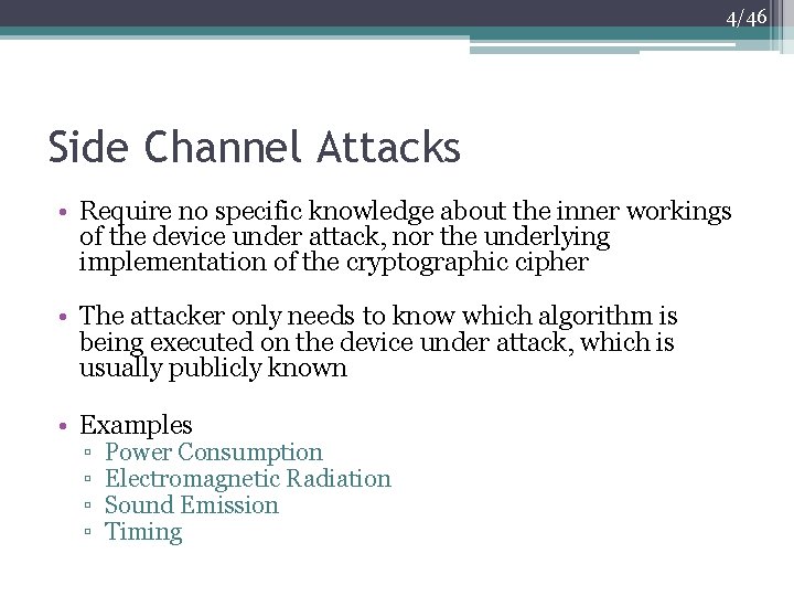 4/46 Side Channel Attacks • Require no specific knowledge about the inner workings of