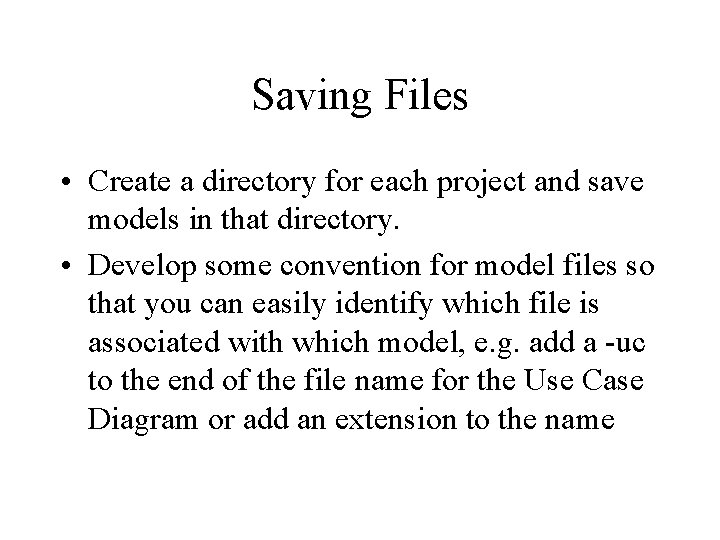 Saving Files • Create a directory for each project and save models in that