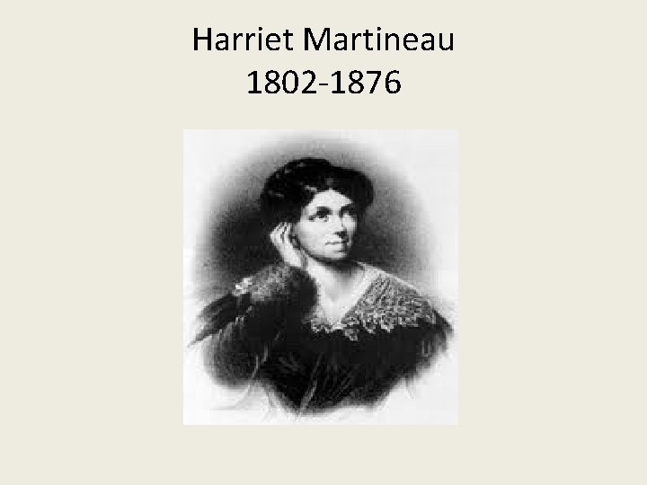 Harriet Martineau 1802 -1876 