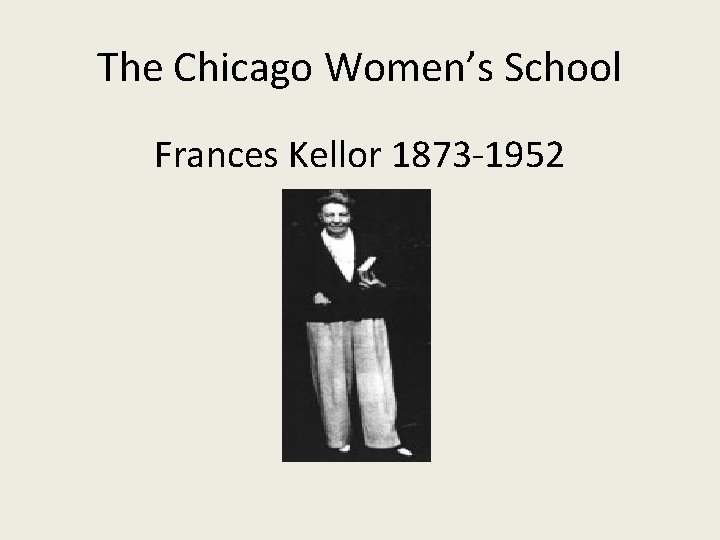 The Chicago Women’s School Frances Kellor 1873 -1952 