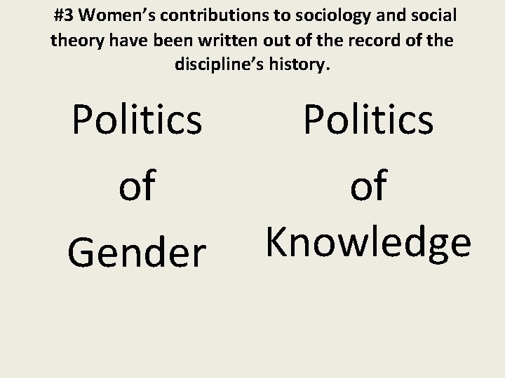 #3 Women’s contributions to sociology and social theory have been written out of the