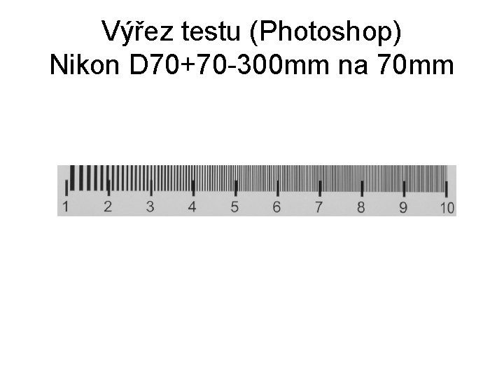 Výřez testu (Photoshop) Nikon D 70+70 -300 mm na 70 mm 