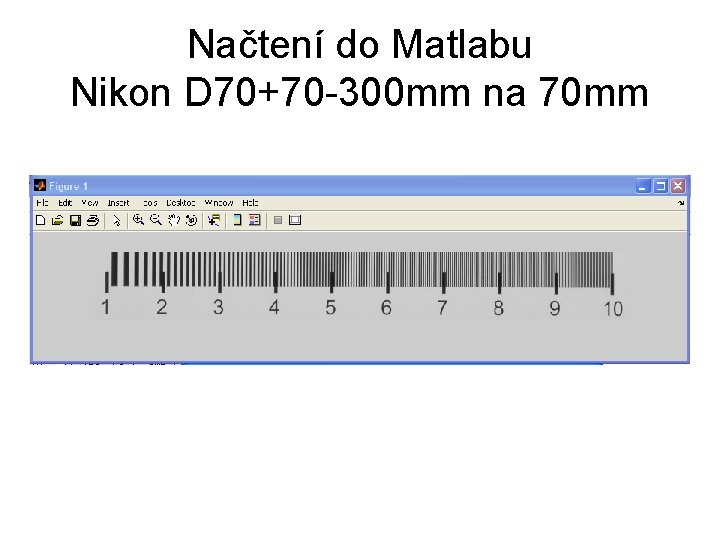 Načtení do Matlabu Nikon D 70+70 -300 mm na 70 mm 