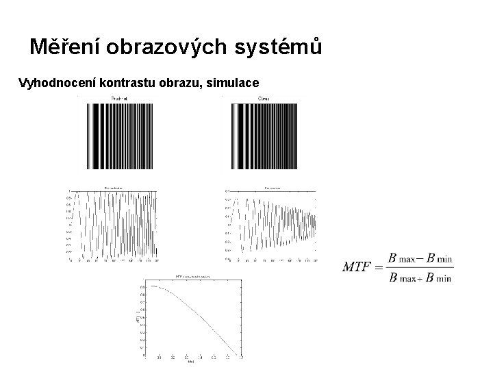 Měření obrazových systémů Vyhodnocení kontrastu obrazu, simulace 