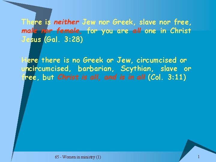 There is neither Jew nor Greek, slave nor free, male nor female, for you