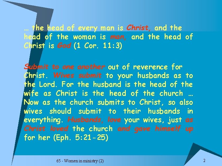 … the head of every man is Christ, and the head of the woman