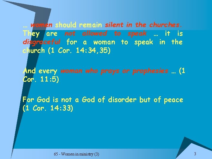 … women should remain silent in the churches. They are not allowed to speak