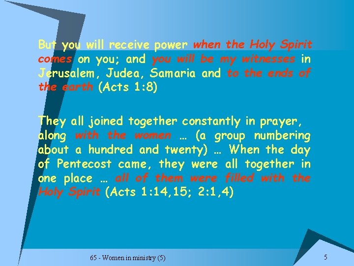 But you will receive power when the Holy Spirit comes on you; and you