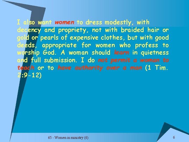 I also want women to dress modestly, with decency and propriety, not with braided