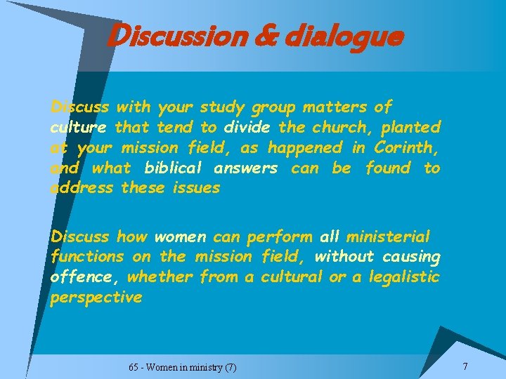 Discussion & dialogue Discuss with your study group matters of culture that tend to