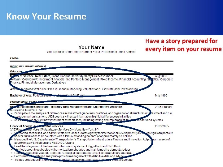 Know Your Resume Have a story prepared for every item on your resume 