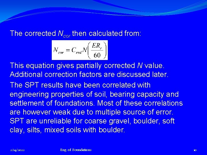 The corrected Ncor then calculated from: This equation gives partially corrected N value. Additional