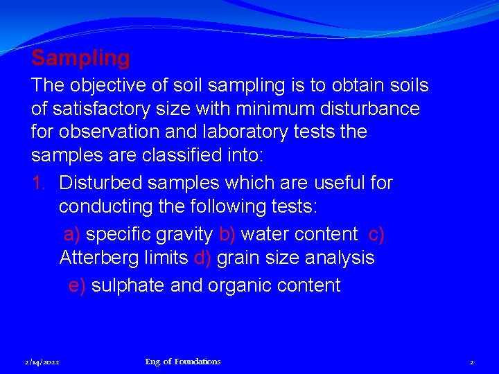 Sampling The objective of soil sampling is to obtain soils of satisfactory size with