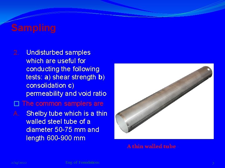 Sampling Undisturbed samples which are useful for conducting the following tests: a) shear strength