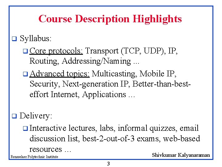 Course Description Highlights q Syllabus: q Core protocols: Transport (TCP, UDP), IP, Routing, Addressing/Naming.